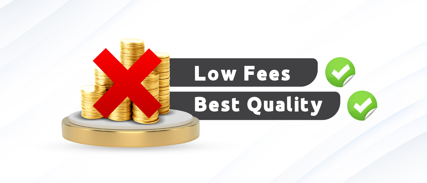 low fees, best quality