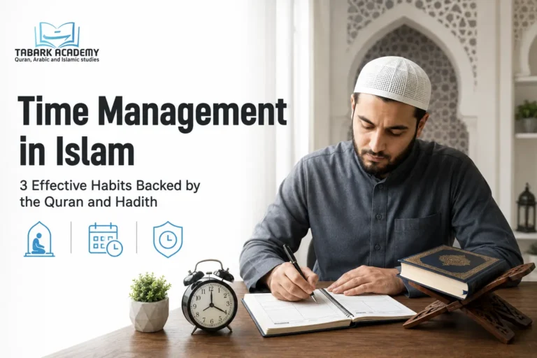 Time Management in Islam – 3 Effective Habits Backed by the Quran And Hadith