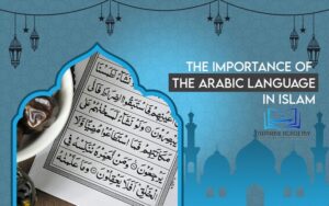 The Importance of the Arabic Language in Islam