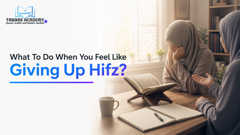 What To Do When You Feel Like Giving Up Hifz? 2 Feel Like Giving Up Hifz