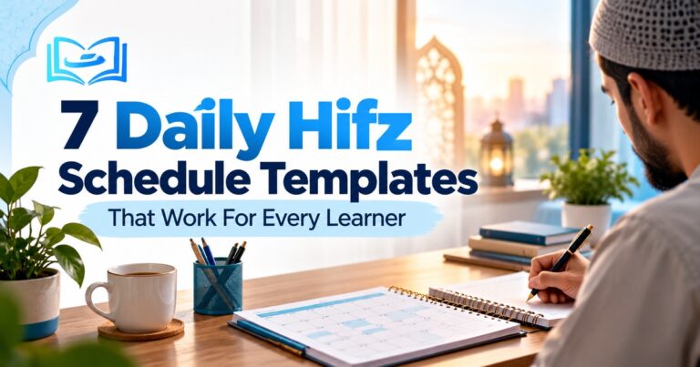 7 Daily Hifz Schedule Templates That Work For Every Learner
