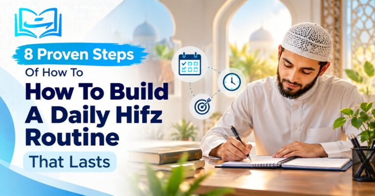 How To Build A Daily Hifz Routine That Lasts
